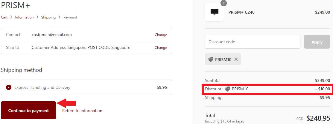  4. You may review your shipping address on this page and amend it if there
    was an error. You should also notice that the PRISM discount voucher value
    has been deducted accordingly on the right side. Once ready click on the
    Continue to payment button.
