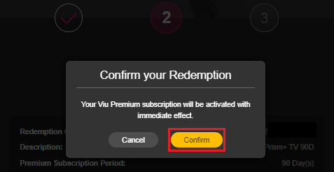  6. Click Confirm to activate Viu Premium
            subscription with immediate effect.